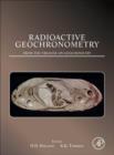 Image for Radioactive geochronometry: from the treatise on geochemistry