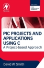 Image for PIC projects and applications using C  : a project-based approach