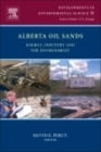 Image for Alberta oil sands  : energy, industry and the environment : Volume 11