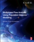 Image for Multiphase flow analysis using population balance modeling  : bubbles, drops and particles