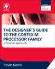 Image for The designer&#39;s guide to the cortex-M processor family: a tutorial approach