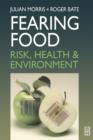 Image for Fearing Food: Risk, Health and Environment