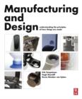 Image for Manufacturing and design: understanding the principles of how things are made