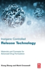 Image for Inorganic controlled release technology  : materials and concepts for advanced drug formulation