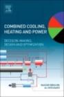 Image for Combined cooling, heating and power: decision-making, design and optimization
