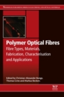 Image for Polymer optical fibres: fibre types, materials, fabrication, characterisation and applications