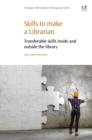 Image for Skills to make a librarian: transferable skills inside and outside the library