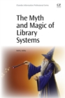 Image for The myth and magic of library systems
