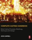 Image for Complete casting handbook: metal casting processes, techniques and design