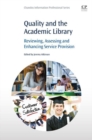 Image for Quality and the academic library: reviewing, assessing and enhancing service provision