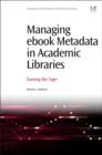 Image for Managing ebook metadata in academic libraries  : taming the tiger