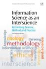 Image for Information science as an interscience: rethinking science, method and practice