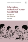 Image for Information professionals&#39; career confidential: straight talk and savvy tips