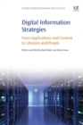 Image for Digital information strategies  : from applications and content to libraries and people