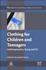 Image for Clothing for children and teenagers: anthropometry, sizing and fit