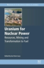 Image for Uranium for Nuclear Power: Resources, Mining and Transformation to Fuel