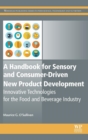 Image for A handbook for sensory and consumer-driven new product development  : innovative technologies for the food and beverage industry