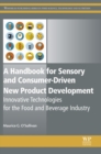 Image for A Handbook for Sensory and Consumer-Driven New Product Development: Innovative Technologies for the Food and Beverage Industry
