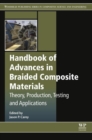 Image for Handbook of Advances in Braided Composite Materials: Theory, Production, Testing and Applications