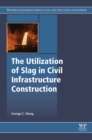 Image for The Utilization of Slag in Civil Infrastructure Construction