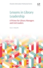 Image for Lessons in Library Leadership: A Primer for Library Managers and Unit Leaders