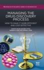 Image for Managing the drug discovery process  : how to make it more efficient and cost-effective