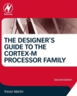 Image for The designer&#39;s guide to the cortex-M processor family  : a tutorial approach