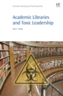 Image for Academic libraries and toxic leadership