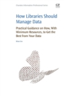 Image for How libraries should manage data  : practical guidance on how to get the best from your data