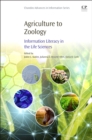Image for Agriculture to zoology: information literacy in the life sciences