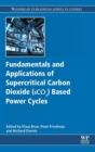 Image for Fundamentals and applications of supercritical carbon dioxide (SCO2) based power cycles