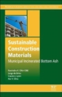 Image for Sustainable construction materials  : municipal incinerated bottom ash