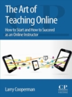 Image for The art of teaching online: how to start and how to succeed as an online instructor
