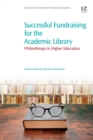 Image for Successful fundraising for the academic library  : philanthropy in higher education
