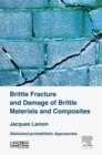Image for Brittle fracture and damage for brittle materials and composites: statistical-probabilistic approaches