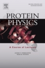 Image for Protein physics: a course of lectures