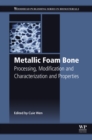 Image for Metallic foam bone: processing, modification and characterization and properties
