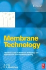 Image for Membrane technology  : a practical guide to membrane technology and applications in food and bioprocessing