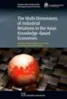 Image for The Multi-Dimensions of Industrial Relations in the Asian Knowledge-Based Economies