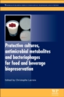 Image for Protective cultures, antimicrobial metabolites and bacteriophages for food and beverage biopreservation