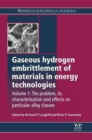 Image for Gaseous hydrogen embrittlement of materials in energy technologiesVolume 1,: The problem, its characterisation and effects on particular alloy classes