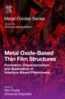 Image for Metal oxide-based thin film structures: formation, characterization and application of interface-based phenomena