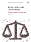 Image for Social Justice and Library Work: A Guide to Theory and Practice
