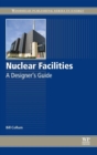 Image for Nuclear Facilities : A Designer&#39;s Guide