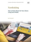 Image for Fundraising: How to Raise Money for Your Library Using Social Media