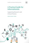 Image for A practical guide for informationists  : supporting research and clinical practice