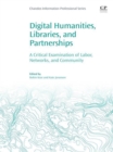 Image for Digital humanities, libraries, and partnerships: a critical examination of labor, networks, and community