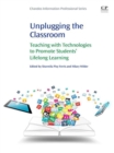 Image for Unplugging the classroom: teaching with technologies to promote students&#39; lifelong learning