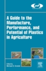 Image for A guide to the manufacture, performance, and potential of plastics in agriculture