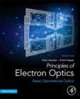 Image for Principles of electron optics: Basic geometrical optics
